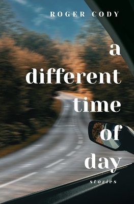 A Different Time of Day - Roger Cody