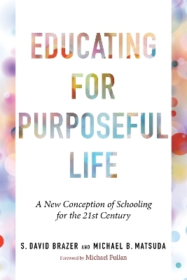 Educating for Purposeful Life - S. David Brazer, Michael B. Matsuda