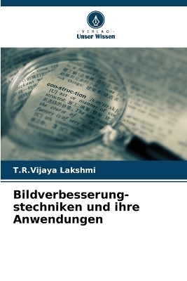 Bildverbesserung- stechniken und ihre Anwendungen - T R Vijaya Lakshmi