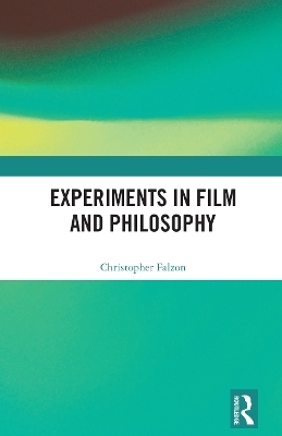 Experiments in Film and Philosophy - Christopher Falzon