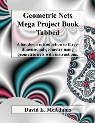 Geometric Nets Mega Project Book - Tabbed - David E McAdams