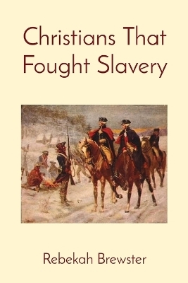 Christians That Fought Slavery - Rebekah Brewster