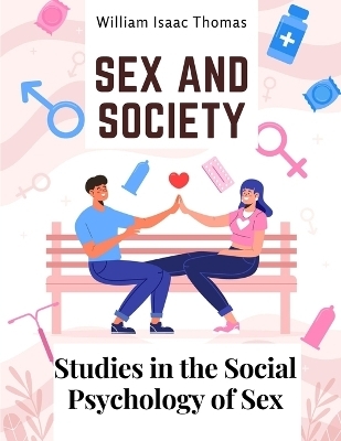 Sex and Society -  William Isaac Thomas