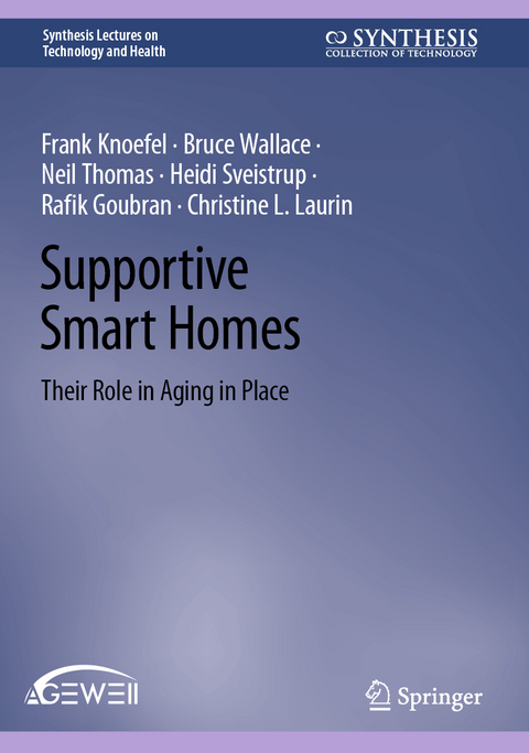 Supportive Smart Homes - Frank Knoefel, Bruce Wallace, Neil Thomas, Heidi Sveistrup, Rafik Goubran, Christine L. Laurin