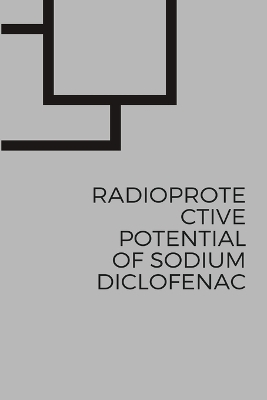 Radioprotective Potential of Sodium Diclofenac - Amit Alok