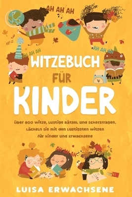 Witzebuch für Kinder Über 800 -  Luisa Erwachsene