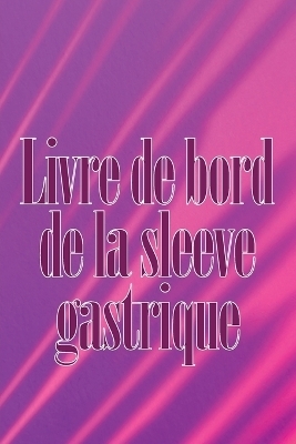 Livre de bord de la sleeve gastrique - Amandine Touchard