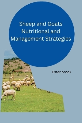 Sheep and Goats Nutritional and Management Strategies - Ester Brook