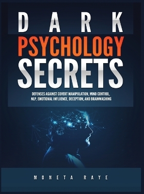 Dark Psychology Secrets - Moneta Raye