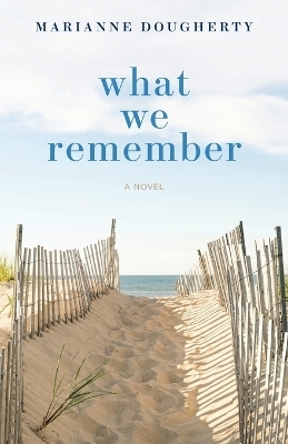 What We Remember - Marianne Dougherty