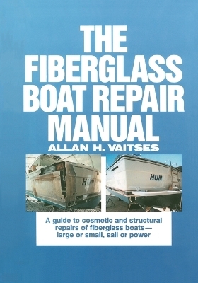 The Fiberglass Boat Repair Manual (Pb) - Allan H Vaitses