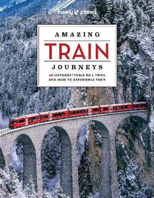 Lonely Planet Amazing Train Journeys -  Lonely Planet