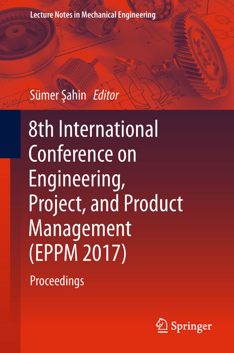8th International Conference on Engineering, Project, and Product Management (EPPM 2017) - 