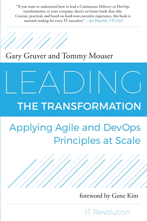 Leading the Transformation -  Gary Gruver,  Tommy Mouser