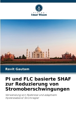 PI und FLC basierte SHAF zur Reduzierung von Stromoberschwingungen - Ravit Gautam, Dipen Mistry, Manmohan Singh