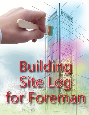 Building Site Log for Foreman - Ben Willkins