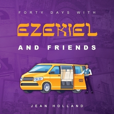 Forty Days with Ezekiel and Friends - Jean Holland