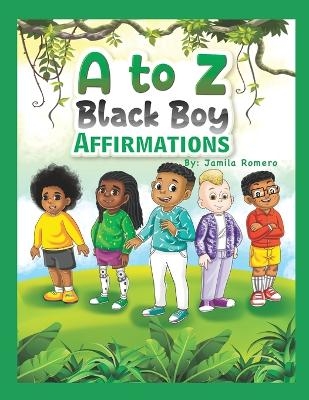 A to Z Black Boy Affirmations - Jamila Romero