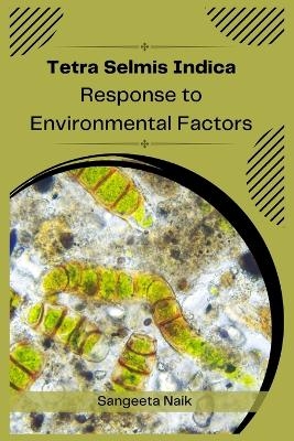 Tetra Selmis Indica Response to Environmental Factors -  Sangeeta Naik