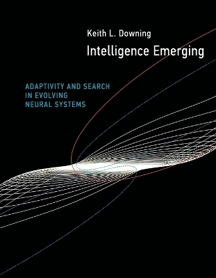 Intelligence Emerging - Keith L. Downing