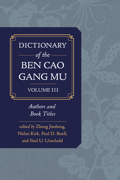 Dictionary of the Ben cao gang mu, Volume 3 -  Paul D. Buell,  Zheng Jinsheng,  Nalini Kirk