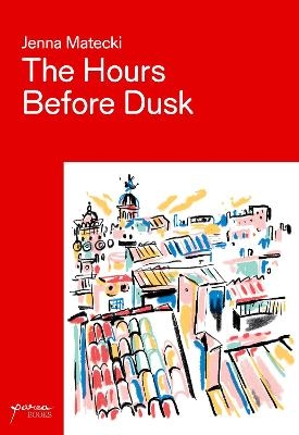 The Hours Before Dusk - Jenna Matecki