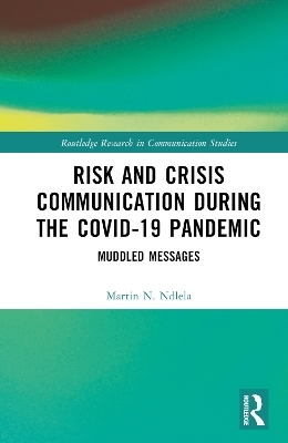 Risk and Crisis Communication During the COVID-19 Pandemic - Martin N. Ndlela