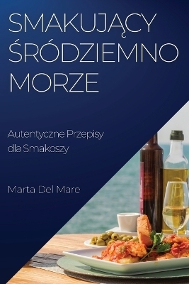 Smakuj&#261;cy &#346;ródziemnomorze - Marta del Mare