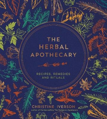 The Herbal Apothecary - Christine Iverson