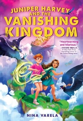 Juniper Harvey and the Vanishing Kingdom - Nina Varela