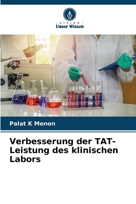 Verbesserung der TAT-Leistung des klinischen Labors - Palat K Menon