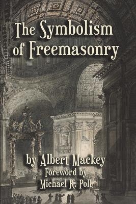 The Symbolism of Freemasonry - Albert G MacKey