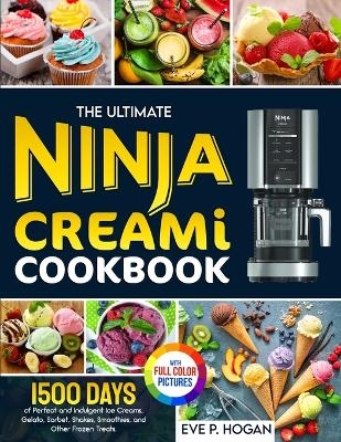 The Ultimate Ninja CREAMi Cookbook - Eve P Hogan