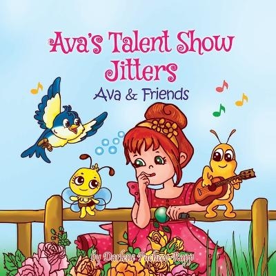 Ava's Talent Show Jitters - Darlene Pacheco-Rapp