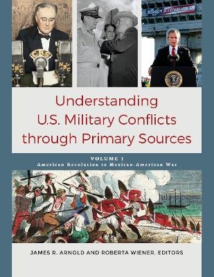 Understanding U.S. Military Conflicts through Primary Sources - 