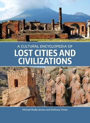 A Cultural Encyclopedia of Lost Cities and Civilizations - Michael Shally-Jensen, Anthony Vivian