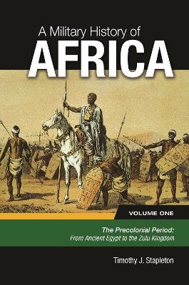 A Military History of Africa - Timothy J. Stapleton