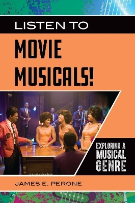 Listen to Movie Musicals! - James E. Perone