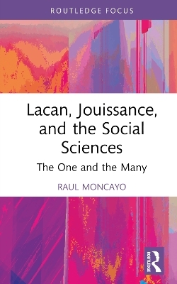 Lacan, Jouissance, and the Social Sciences - Raul Moncayo