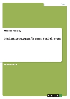Marketingstrategien fÃ¼r einen FuÃballverein - Maurice Kramny