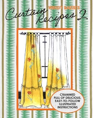 Wendy Baker's Curtain Recipes 2 - Wendy Baker