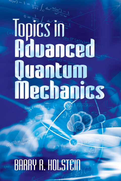 Topics in Advanced Quantum Mechanics -  Barry R. Holstein