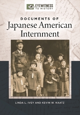 Documents of Japanese American Internment - Linda L. Ivey, Kevin W. Kaatz