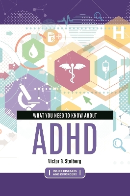 What You Need to Know about ADHD - Victor B. Stolberg