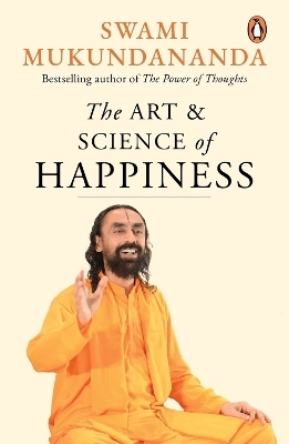 The Art and Science of Happiness - Swami Mukundananda