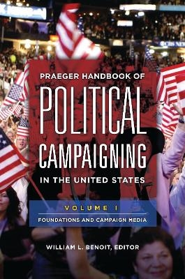 Praeger Handbook of Political Campaigning in the United States - 