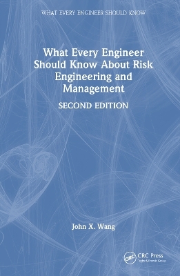 What Every Engineer Should Know About Risk Engineering and Management - John X. Wang