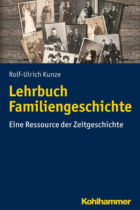 Lehrbuch Familiengeschichte - Rolf-Ulrich Kunze