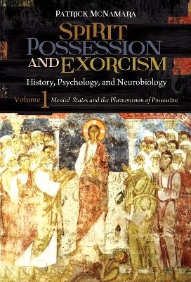 Spirit Possession and Exorcism - Patrick McNamara Ph.D.