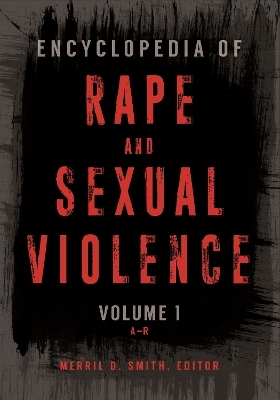 Encyclopedia of Rape and Sexual Violence - 